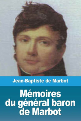 Mémoires Du Général Baron De Marbot (French Edition)