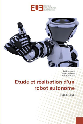 Etude Et Réalisation D'Un Robot Autonome (French Edition)