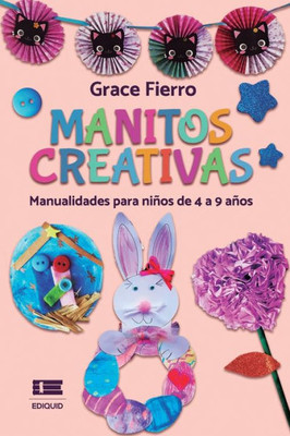 Manitos Creativas: Manualidades Para Niños De 4 A 9 Años (Spanish Edition)