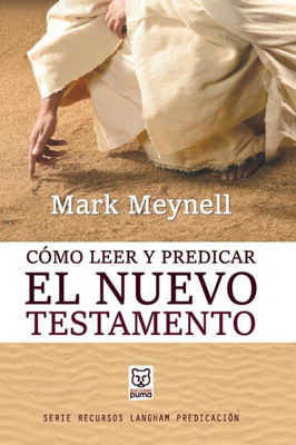 Cómo Leer Y Predicar El Nuevo Testamento (Spanish Edition)