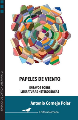 Papeles De Viento: Ensayos Sobre Literaturas Heterogéneas (Ensayo De Crítica Literaria) (Spanish Edition)
