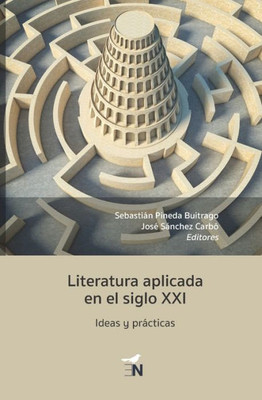 Literatura Aplicada En El Siglo Xxi: Ideas Y Prácticas (Spanish Edition)