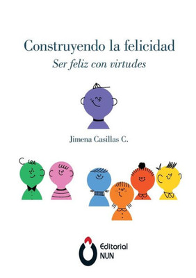 Construyendo La Felicidad. Ser Feliz Con Virtudes (Spanish Edition)