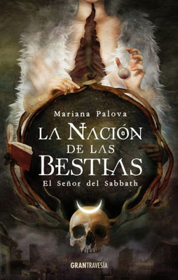 La Nación De Las Bestias: El Señor Del Sabbath (Spanish Edition)