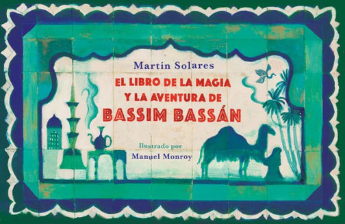 El Libro De La Magia Y La Aventura De Bassim Bassán / Bassim Bassan's Book Of Ma Gic And Adventures (Spanish Edition)