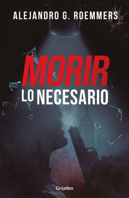 Morir Lo Necesario / Dying As Necessary (Spanish Edition)
