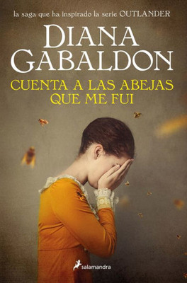 Cuenta A Las Abejas Que Me Fui / Go Tell The Bees That I Am Gone (Serie Outlander) (Spanish Edition)