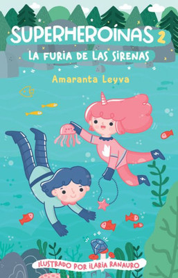 La Furia De Las Sirenas / The Fury Of The Mermaids (Superheroínas) (Spanish Edition)