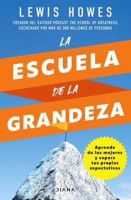 La Escuela De La Grandeza (Spanish Edition)