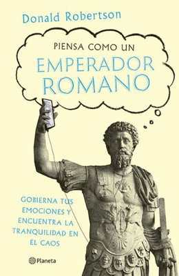 Piensa Como Un Emperador Romano (Spanish Edition)