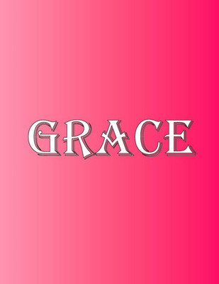 Grace: 100 Pages 8.5 X 11 Personalized Name On Notebook College Ruled Line Paper