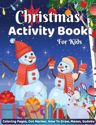 Christmas Activity Book For Kids Coloring Pages Dot Marker Hot To Draw Mazes Sudoku: Big Christmas Activity Book For Children, Holiday Christmas Gifts For Kids