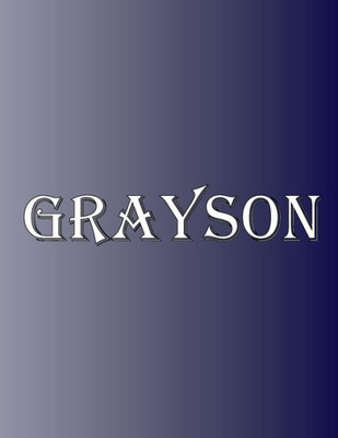 Grayson: 100 Pages 8.5 X 11 Personalized Name On Notebook College Ruled Line Paper