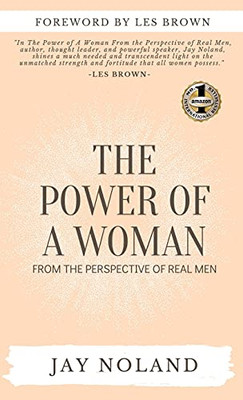 The Power Of A Woman: From The Perspective Of Real Men (Hardcover)