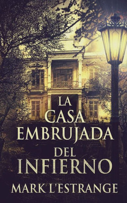 La Casa Embrujada Del Infierno (Spanish Edition)