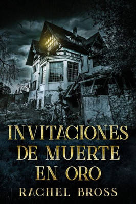 Invitaciones De Muerte En Oro (Spanish Edition)