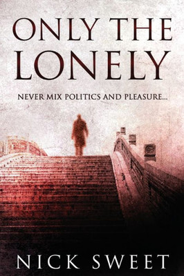 Only The Lonely: Politicians, Lies And Videotapes