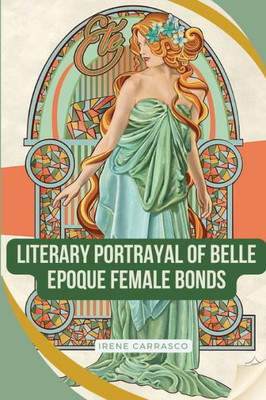 Literary Portrayals Of Belle Epoque Female Bonds
