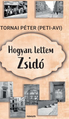 Hogyan Lettem Zsidó (Hungarian Edition)