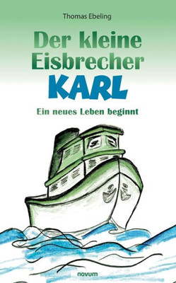 Der Kleine Eisbrecher Karl: Ein Neues Leben Beginnt (German Edition)