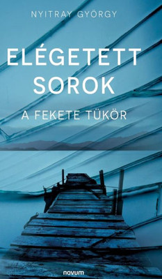 Elégetett Sorok: A Fekete Tükör (Hungarian Edition)