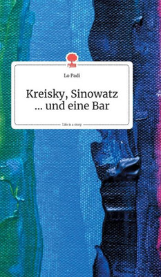 Kreisky, Sinowatz ... Und Eine Bar. Life Is A Story - Story.One (German Edition)