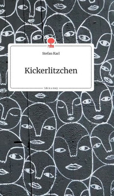 Kickerlitzchen. Life Is A Story - Story.One (German Edition)