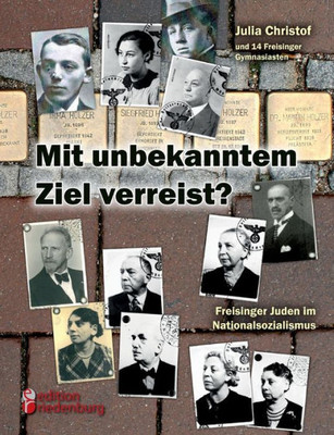 Mit Unbekanntem Ziel Verreist? Freisinger Juden Im Nationalsozialismus (German Edition)