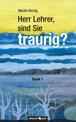 Herr Lehrer, Sind Sie Traurig?: Band 1 (German Edition)