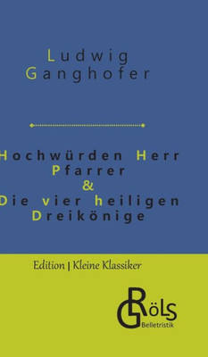 Hochwürden Herr Pfarrer & Die Vier Heiligen Dreikönige (German Edition)