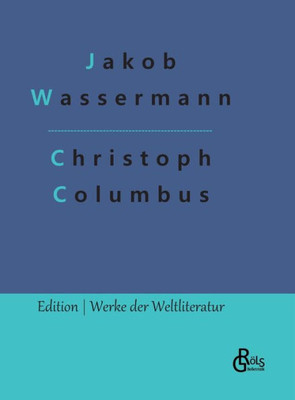 Christoph Columbus: Der Don Quichote Des Ozeans (German Edition)