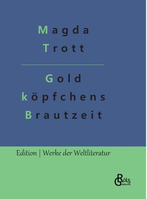 Goldköpfchens Brautzeit (German Edition)
