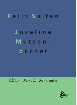 Josefine Mutzenbacher: Die Geschichte Einer Wienerischen Dirne Von Ihr Selbst Erzählt (German Edition)