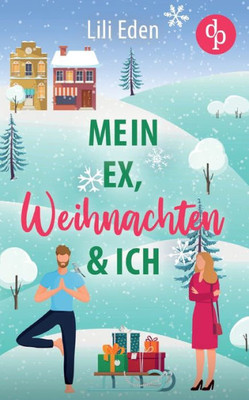 Mein Ex, Weihnachten Und Ich (German Edition)