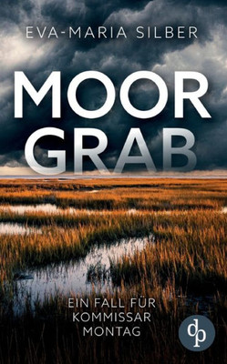 Moorgrab: Ein Fall Für Kommissar Montag (German Edition)