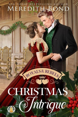 Christmas Intrigue (Royals & Rebels)