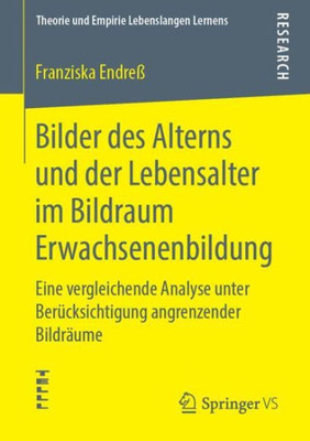 Bilder Des Alterns Und Der Lebensalter Im Bildraum Erwachsenenbildung: Eine Vergleichende Analyse Unter Berücksichtigung Angrenzender Bildräume ... Lebenslangen Lernens) (German Edition)