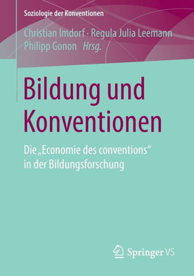 Bildung Und Konventionen: Die Economie Des Conventions In Der Bildungsforschung (Soziologie Der Konventionen) (German Edition)