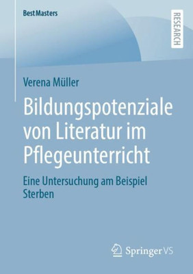 Bildungspotenziale Von Literatur Im Pflegeunterricht: Eine Untersuchung Am Beispiel Sterben (Bestmasters) (German Edition)