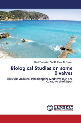 Biological Studies On Some Bivalves: (Bivalvia: Mollusca) Inhabiting The Mediterranean Sea Coast, North Of Egypt