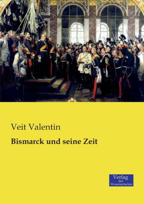 Bismarck Und Seine Zeit (German Edition)