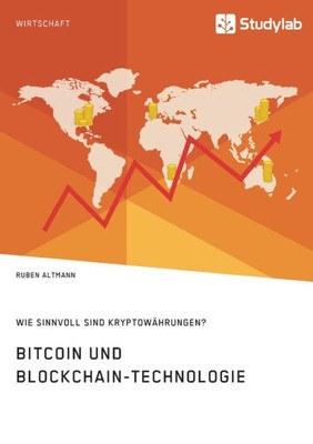 Bitcoin Und Blockchain-Technologie. Wie Sinnvoll Sind Kryptowährungen? (German Edition)