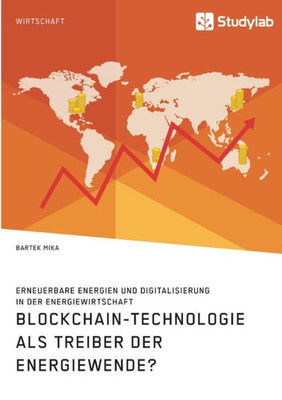 Blockchain-Technologie Als Treiber Der Energiewende? Erneuerbare Energien Und Digitalisierung In Der Energiewirtschaft (German Edition)