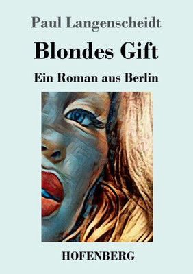 Blondes Gift: Ein Roman Aus Berlin (German Edition)
