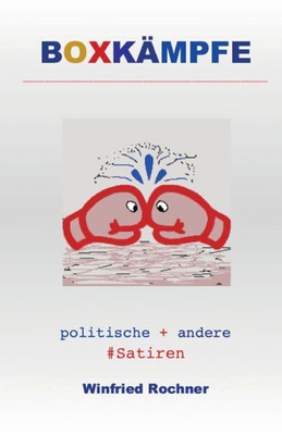 Boxkämpfe: Politische + Andere #Satiren (German Edition)