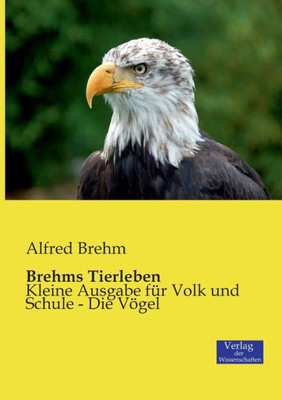 Brehms Tierleben: Kleine Ausgabe Für Volk Und Schule - Die Vögel (German Edition)
