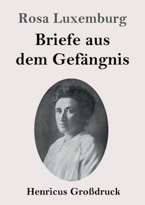 Briefe Aus Dem Gefängnis (Großdruck) (German Edition)