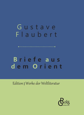 Briefe Aus Dem Orient: Gebundene Ausgabe (German Edition)