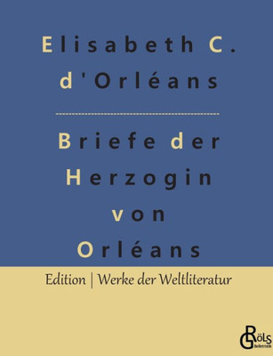 Briefe Der Herzogin Von Orléans (German Edition)