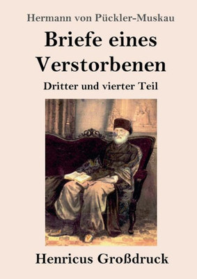 Briefe Eines Verstorbenen (Großdruck): Dritter Und Vierter Teil (German Edition)